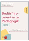 Bedürfnisorientierte Pädagogik (BoP) verstehen, einordnen, anwenden (eBook, ePUB) Bedürfnisorientierte Pädagogik (BoP) verstehen, einordnen, anwenden (eBook, ePUB)