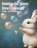 Bubbles the Bunny Blows Balloons (eBook, ePUB)