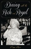 Dining with the Rich and Royal (eBook, PDF) Dining with the Rich and Royal (eBook, PDF)