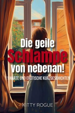 Die geile Schlampe von nebenan! (eBook, ePUB) - Rogue, Kitty; Rogue, Kitty