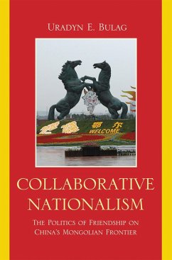 Collaborative Nationalism (eBook, PDF) - Bulag, Uradyn E. Collaborative Nationalism (eBook, PDF) - Bulag, Uradyn E.