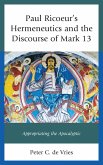 Paul Ricoeur's Hermeneutics and the Discourse of Mark 13 (eBook, PDF)