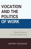 Vocation and the Politics of Work (eBook, PDF) Vocation and the Politics of Work (eBook, PDF)