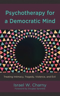 Psychotherapy for a Democratic Mind (eBook, PDF) - Charny, Israel W. Psychotherapy for a Democratic Mind (eBook, PDF) - Charny, Israel W.