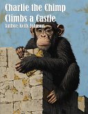 Charlie the Chimp Climbs a Castle (eBook, ePUB) Charlie the Chimp Climbs a Castle (eBook, ePUB)
