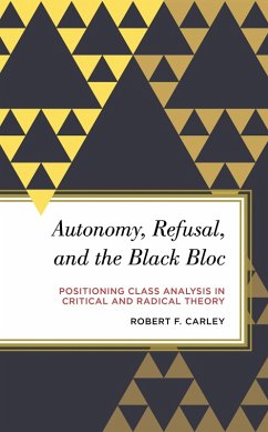 Autonomy, Refusal, and the Black Bloc (eBook, PDF) - Carley, Robert F.