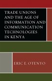 Trade Unions and the Age of Information and Communication Technologies in Kenya (eBook, PDF)