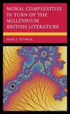 Moral Complexities in Turn of the Millennium British Literature (eBook, PDF) Moral Complexities in Turn of the Millennium British Literature (eBook, PDF)