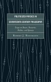 Politicized Physics in Seventeenth-Century Philosophy (eBook, PDF)