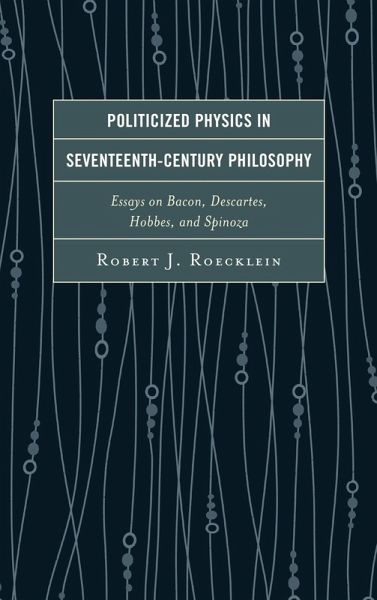 Politicized Physics in Seventeenth-Century Philosophy (eBook, PDF)