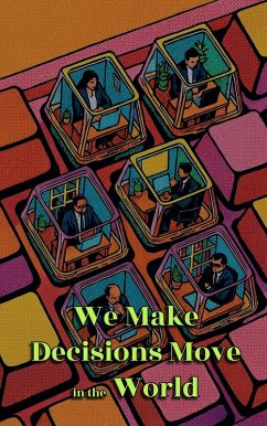 We Make Decisions Move in the World (eBook, ePUB) - Willianinnovador