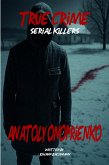 True Crime Serial Killers Anatoly Onoprienko (eBook, ePUB)