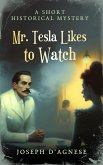 Mr. Tesla Likes to Watch: A Short Historical Mystery (Daggyland Singles, #26) (eBook, ePUB) Mr. Tesla Likes to Watch: A Short Historical Mystery (Daggyland Singles, #26) (eBook, ePUB)
