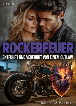 Rockerfeuer. Entführt und verführt von einem Outlaw (eBook, ePUB) - Muschiol, Bärbel
