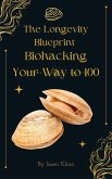 The Longevity Blueprint: Biohacking Your Way to 100 (eBook, ePUB)