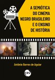 A semiótica do cinema negro brasileiro e o ensino de história (eBook, ePUB) A semiótica do cinema negro brasileiro e o ensino de história (eBook, ePUB)