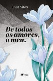 De todos os amores, o meu (eBook, ePUB) De todos os amores, o meu (eBook, ePUB)