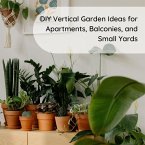 DIY Vertical Garden Ideas for Apartments, Balconies, and Small Yards (eBook, ePUB) DIY Vertical Garden Ideas for Apartments, Balconies, and Small Yards (eBook, ePUB)