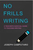 No Frills Writing: A Teacher's Survival Guide to Teaching Writing (eBook, ePUB)