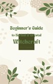 Beginner's Guide to Herbal & Crystal Witchcraft (eBook, ePUB) Beginner's Guide to Herbal & Crystal Witchcraft (eBook, ePUB)