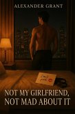 Not My Girlfriend, Not Mad About It (eBook, ePUB) Not My Girlfriend, Not Mad About It (eBook, ePUB)