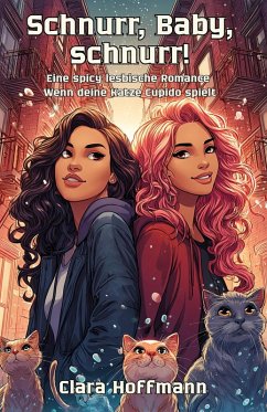 Cover Schnurr, Baby, schnurr! Eine spicy lesbische Romance - wenn deine Katze Cupido spielt (eBook, ePUB)