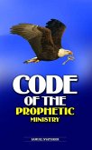Code of the Prophetic Ministry (eBook, ePUB) Code of the Prophetic Ministry (eBook, ePUB)