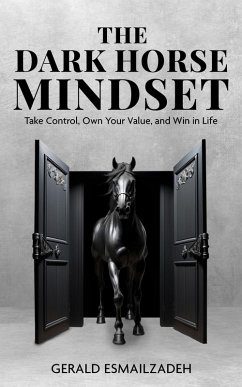 The Dark Horse Mindset (eBook, ePUB) - Esmailzadeh, Gerald
