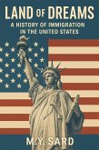 Land of Dreams, A History of Immigration in the United States (eBook, ePUB)