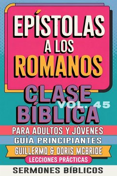 Cover Clase Bíblica para Adultos y Jóvenes: Guía Principiantes - Epístola a los Romanos (Clase Bíblica Dominical Para Jóvenes y Adultos, #45) (eBook, ePUB)