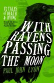 With Ravens Passing The Moon (eBook, ePUB) With Ravens Passing The Moon (eBook, ePUB)