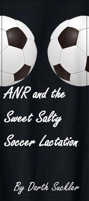 Cover ANR and the Sweet Salty Soccer Lactation (eBook, ePUB)