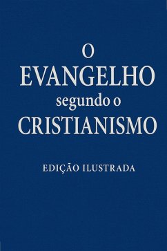 Cover O Evangelho segundo o Cristianismo (eBook, ePUB)