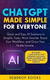 ChatGPT Made Simple for Everyone: Quick and Easy AI Solutions to Simplify Tasks, Work Smarter, Boost Your Workflow, and Grow Your Hustle Income. (eBook, ePUB)