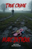 True Crime Serial Killers Marc Dutroux (eBook, ePUB)