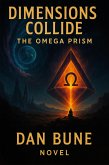 Dimensions Collide: The Omega Prism (Futurescape Universe, #13) (eBook, ePUB) Dimensions Collide: The Omega Prism (Futurescape Universe, #13) (eBook, ePUB)