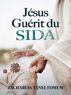 Cover Jésus guérit du SIDA (Jésus Guérit Encore Aujourd'hui, #3) (eBook, ePUB)