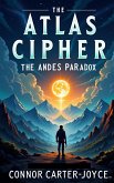 The Atlas Cipher: The Andes Paradox (The Atlas Cipher Chronicles, #3) (eBook, ePUB)