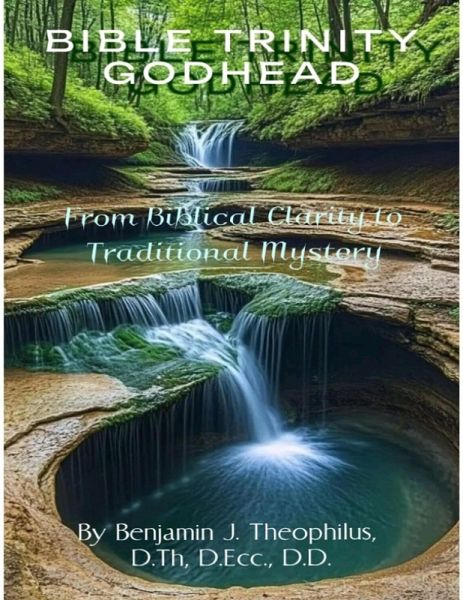 BIBLICAL TRINITY GODHEAD From Biblical Clarity to Traditional Mystery (eBook, ePUB)