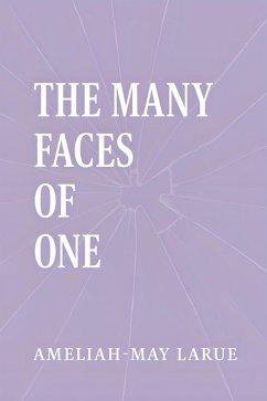 The Many Faces of One (eBook, ePUB) - Larue, Ameliah-May