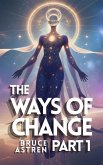 The Ways of Change - Part 1 (eBook, ePUB) The Ways of Change - Part 1 (eBook, ePUB)