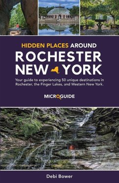 Cover Hidden Places Around Rochester, New York (Day Trips Around Rochester, New York Microguides, #1) (eBook, ePUB)