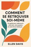 Comment Se Retrouver Soi-même: Un Guide Pour Redécouvrir Votre But, Votre Passion Et Votre Force Intérieure (eBook, ePUB)