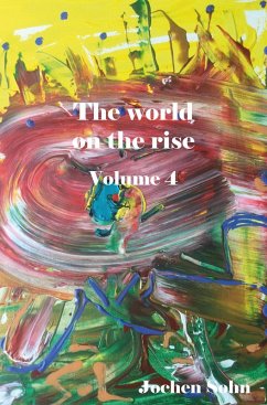 The world on the rise - Volume 4 (eBook, ePUB) - Sohn, Jochen