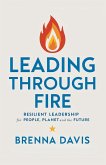Leading Through Fire (eBook, ePUB) Leading Through Fire (eBook, ePUB)
