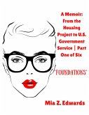 A Memoir: From the Housing Project to U.S. Government Service   Part One of Six   Foundations (eBook, ePUB)
