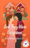And They Were Neighbors (Juniper Creek Romances, #1) (eBook, ePUB) And They Were Neighbors (Juniper Creek Romances, #1) (eBook, ePUB)