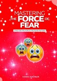 Mastering the Force of Fear (eBook, ePUB)