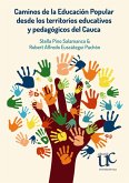 Caminos de la Educación Popular desde los territorios educativos y pedagógicos del Cauca (eBook, PDF) Caminos de la Educación Popular desde los territorios educativos y pedagógicos del Cauca (eBook, PDF)