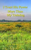 I Trust His Power More Than My Training (eBook, ePUB) I Trust His Power More Than My Training (eBook, ePUB)
